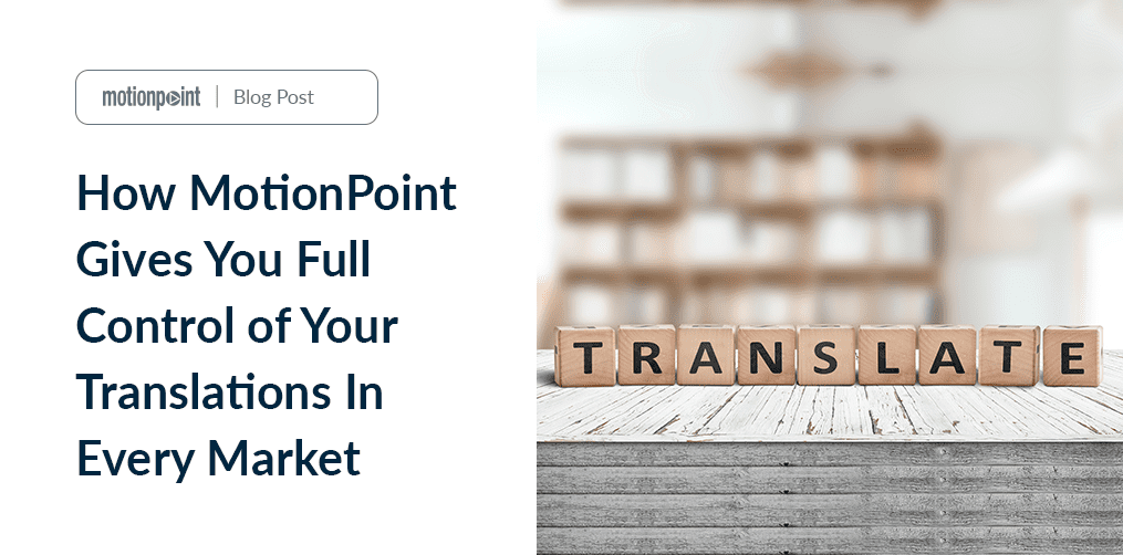 https://www.motionpoint.com/wp-content/uploads/OG-MotionPoint_Gives-You_Full_Control_Your_Translations_Every_Market.png