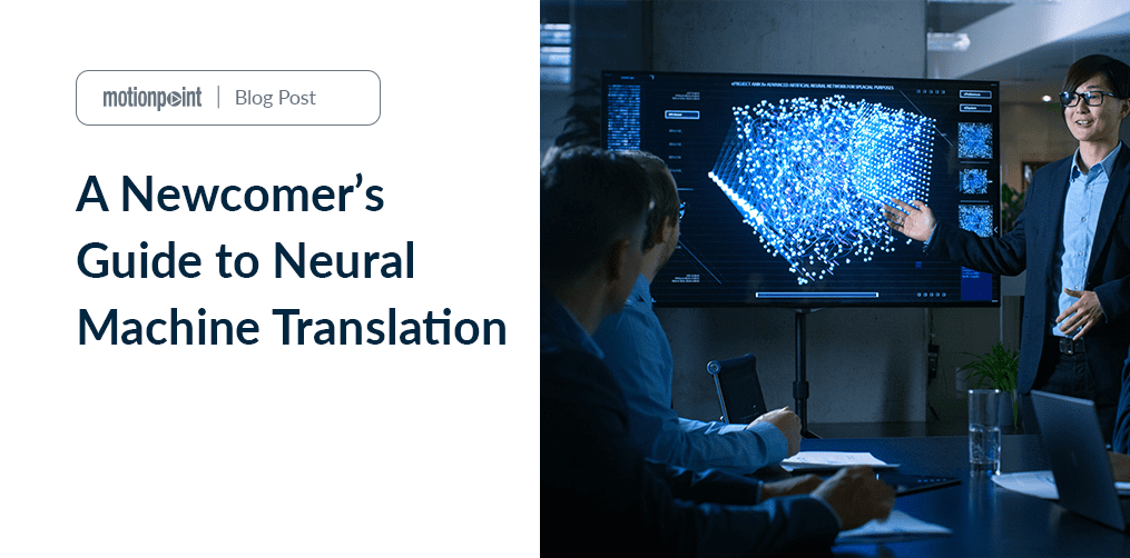 A Newcomer’s Guide To Neural Machine Translation